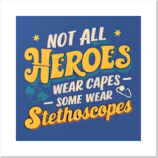 Not All Heroes Wear Capes Some Wear Stethoscopes  | Father's Day  | Dad Lover gifts Posters and Art